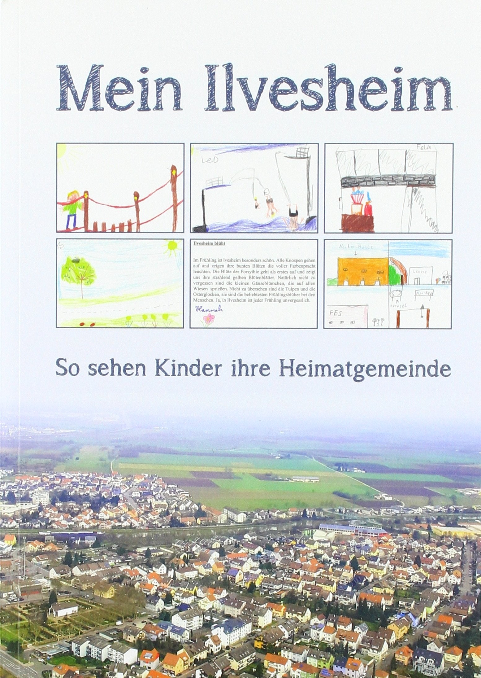 Mein Ilvesheim: So sehen Kinder ihre Heimatgemeinde Contemporary literature