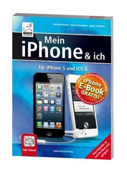 Mein iPhone und ich - für iPhone 5 und iOS 6 - inkl. iCloud und kostenlosem E-Book: Für iPhone 5 und iOS 6 inkl. iCloud und Gratis E-Book Computer Science