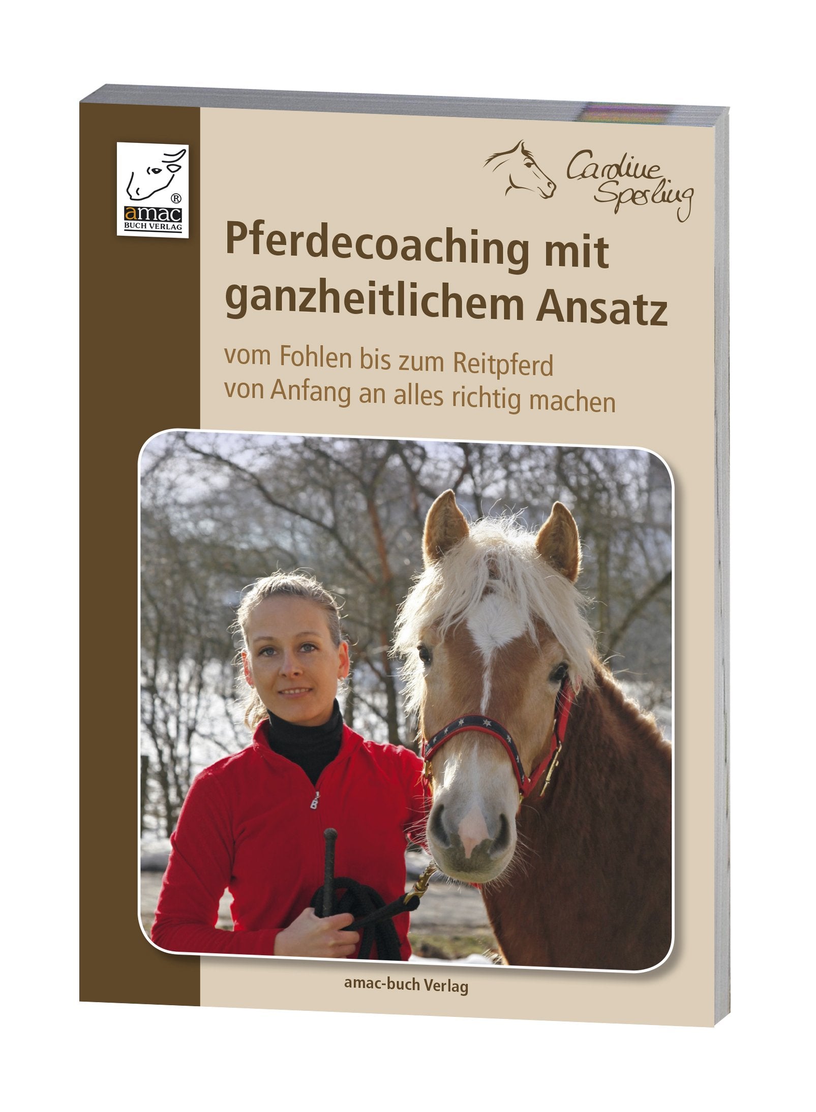 Pferdecoaching mit ganzheitlichem Ansatz vom Fohlen bis zum Reitpferd von Anfang an alles richtig machen Books