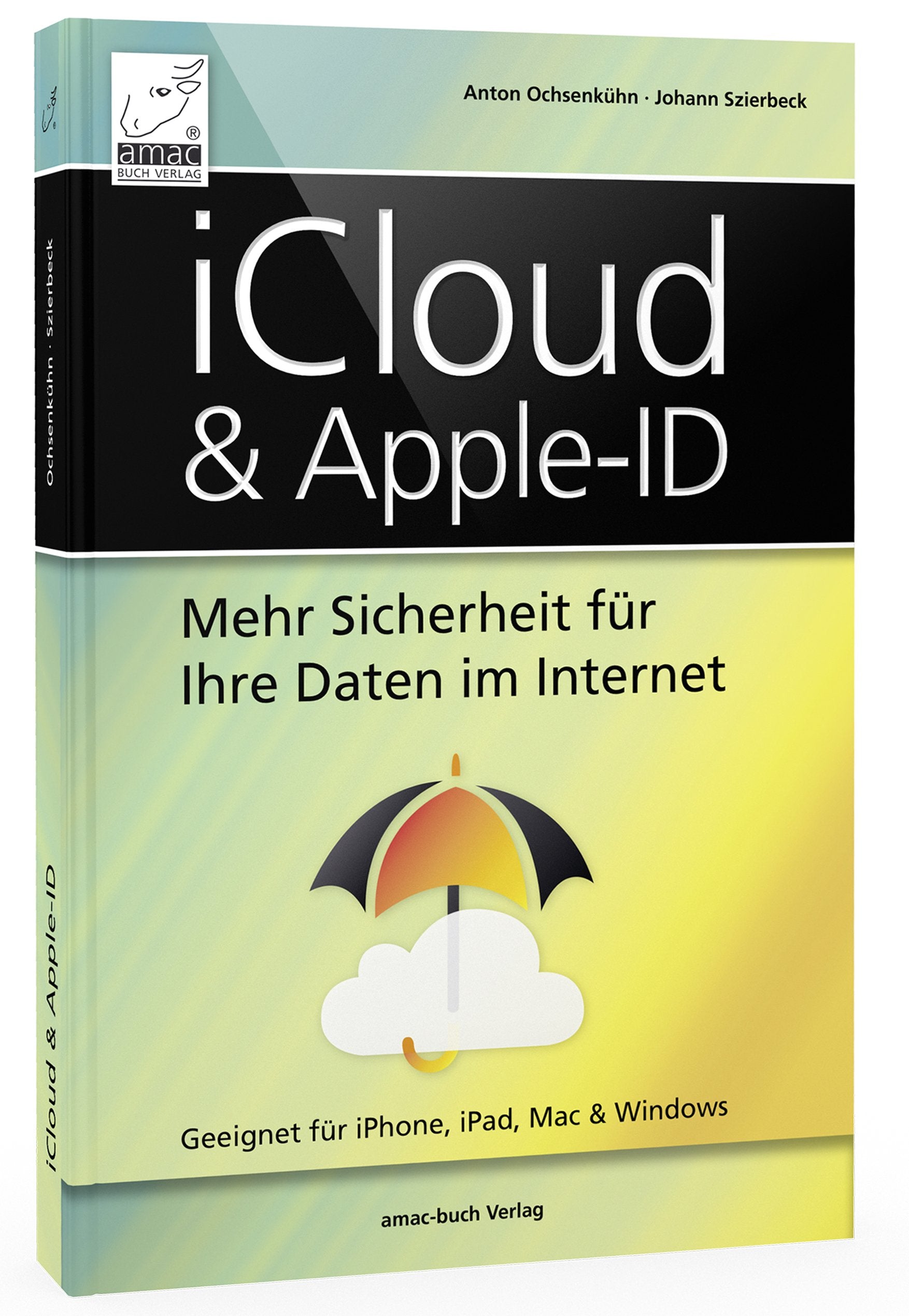 iCloud & Apple-ID - Mehr Sicherheit für Ihre Daten im Internet; für Mac, iPhone, iPad und Windows; aktuell zu iOS , macOS und Windows 10 Computer Science