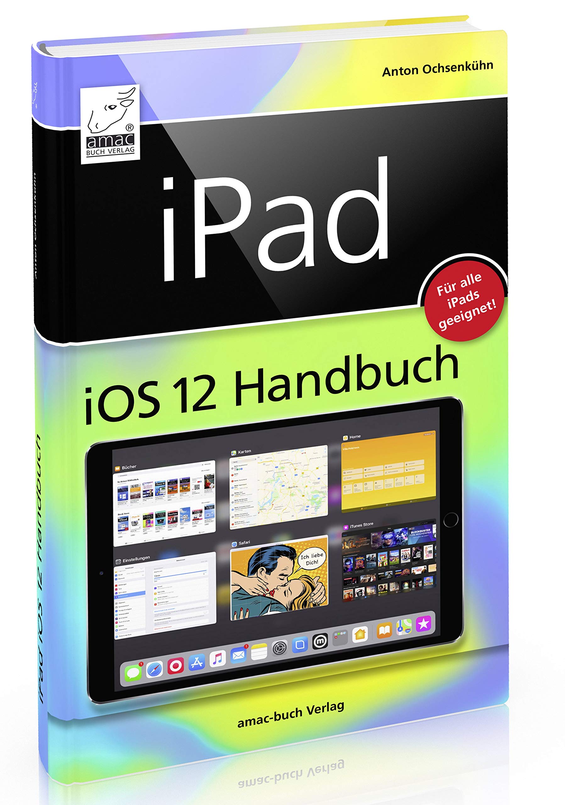 iPad iOS 12 Handbuch - für alle iPad-Modelle geeignet (iPad, iPad Pro, iPad mini) Computer Science