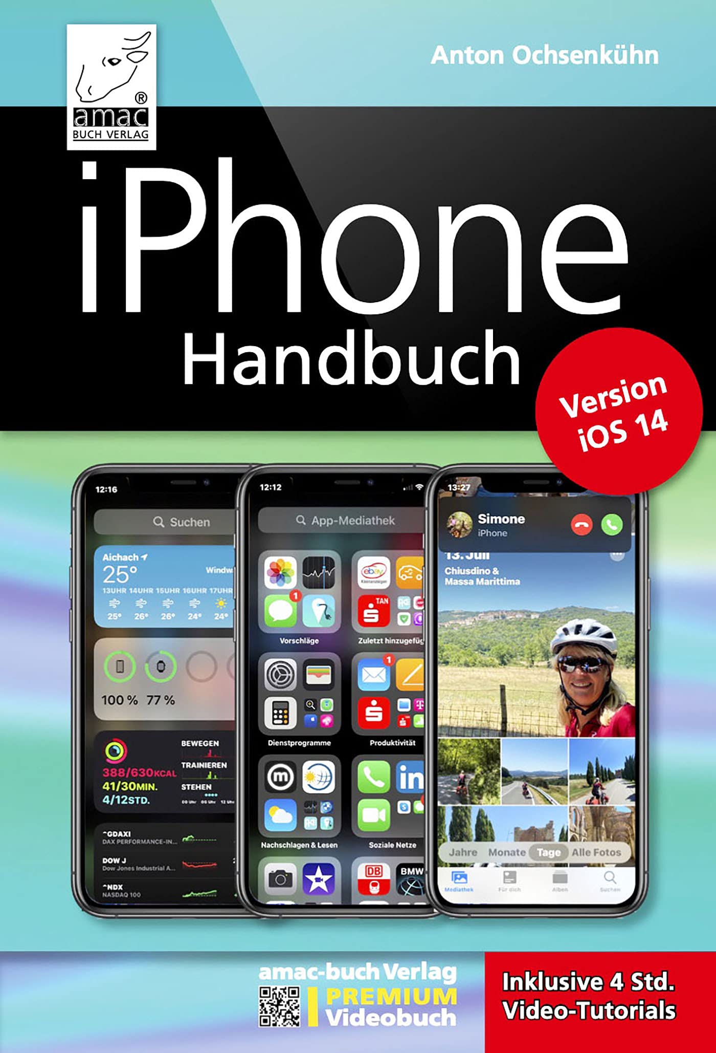 iPhone Handbuch Version iOS 14 - PREMIUM Videobuch: Buch + 4 h Videotutorials - für alle iPhones geeignet book