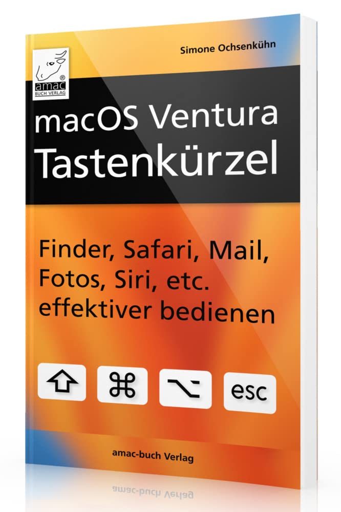 macOS Ventura Tastenkürzel: Finder, Safari, Mail, Fotos, Siri, etc. effektiver bedienen; für MacBook Air, MacBook Pro, Mac mini, iMac, Mac Pro und Mac Studio Computer Science