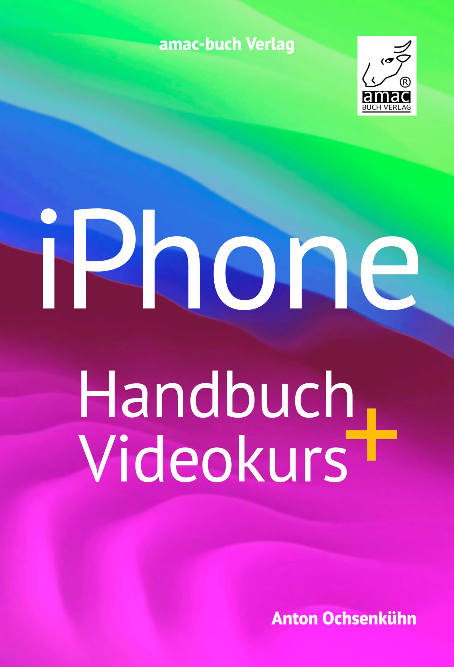 iPhone Handbuch + Videokurs; für alle iPhone-Modelle; mit über 4 Stunden Videokursmaterial, PREMIUM Videobuch: inklusive mehr als 4 h Lernvideos enthalten; für alle iPhone-Modelle Computer Science