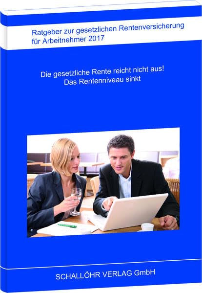 Ratgeber Arbeitnehmer 2017: Die gesetzliche Rente reicht nicht aus! Business, Finance & Career
