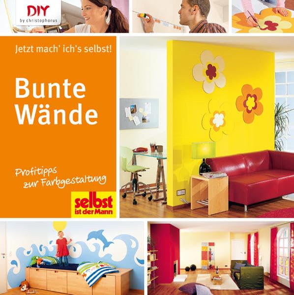 Bunte Wände: Profitipps zur Farbgestaltung (DIY by christophorus) Hobbies & Crafts