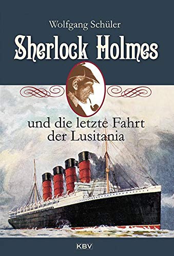 Sherlock Holmes und die letzte Fahrt der Lusitania Historical Fiction