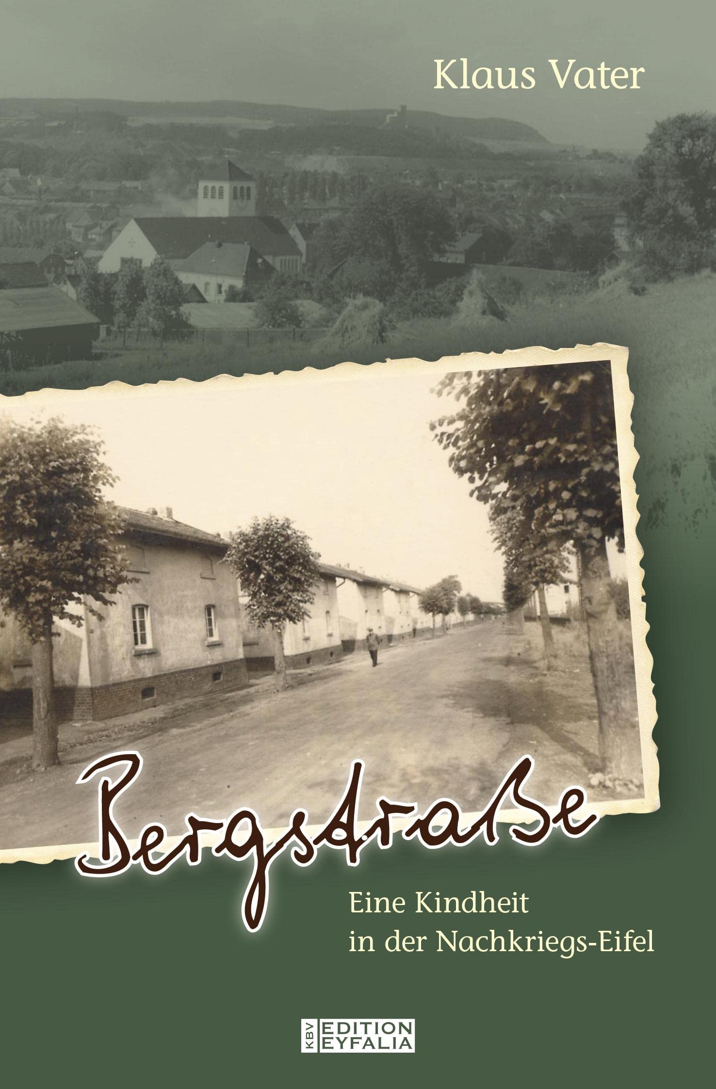 Bergstraße: Eine Kindheit in der Nachkriegs-Eifel (Edition Eyfalia) Fiction