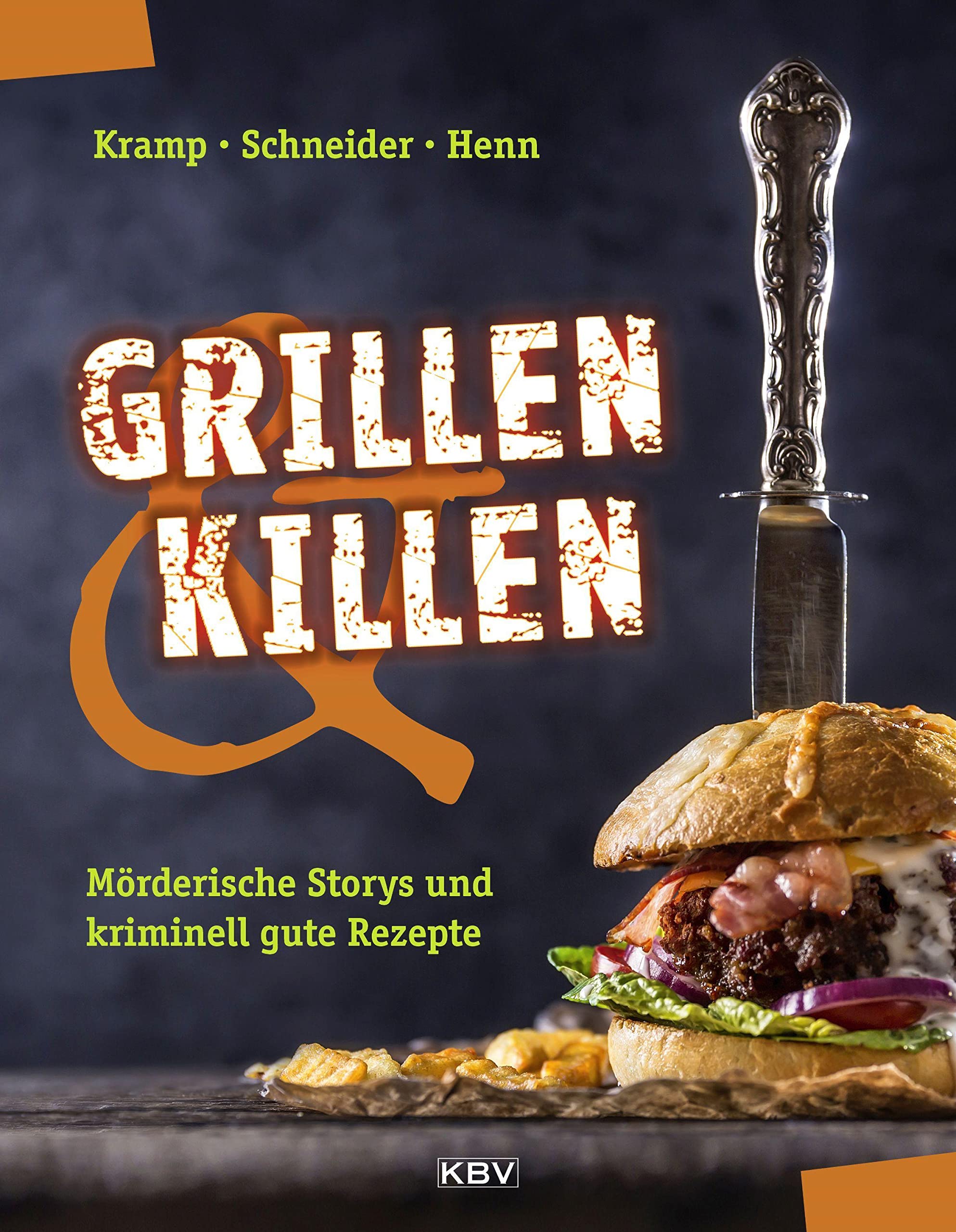Grillen & Killen: Mörderische Storys und kriminell gute Rezepte (KBV-Krimi) Essays & Short Stories