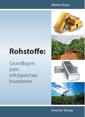 Kraus, M: Rohstoffe: Grundlagen zum erfolgreichen Investiere Business, Finance & Career
