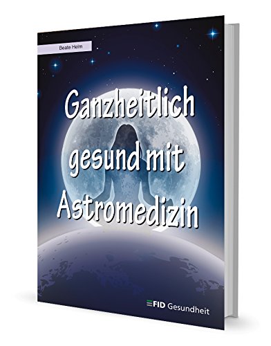 Ganzheitlich gesund mit Astromedizin Medicine