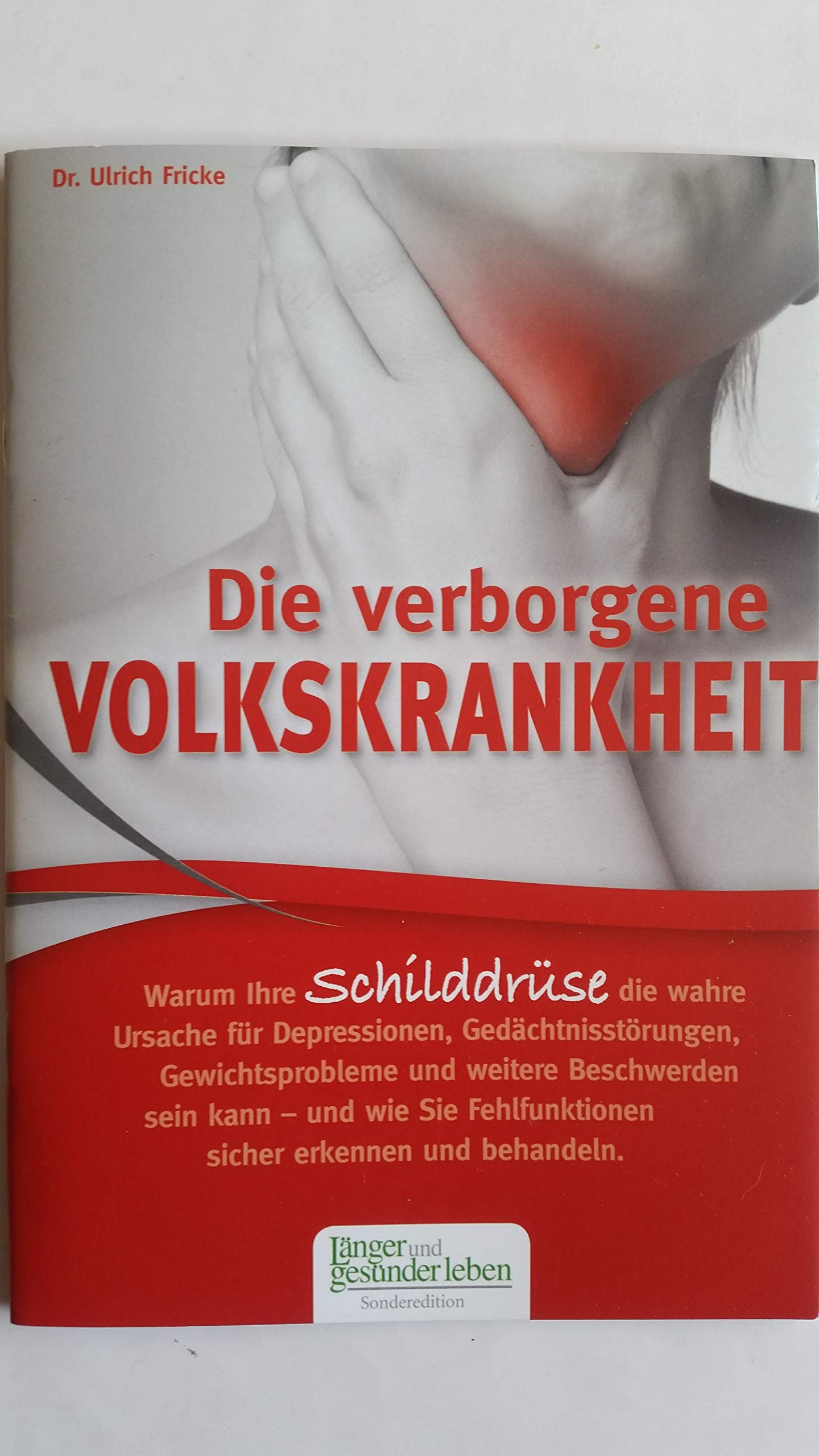 Die verborgene Volkskrankheit: Warum Ihre Schilddrüse die wahre Ursache für Depressionen, Gedächtnisstörungen, Gewichtsprobleme und weitere ... Fehlfunktionen sicher erkennen und behandeln Medicine
