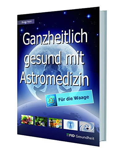 Ganzheitlich gesund mit Astromedizin - für die Waage Medicine