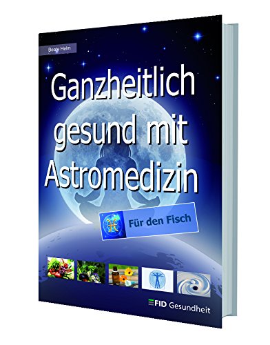 Ganzheitlich gesund mit Astromedizin - für den Fisch Medicine