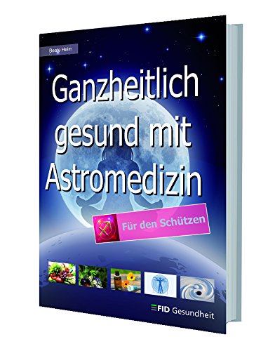Ganzheitlich gesund mit Astromedizin - für den Schützen Medicine
