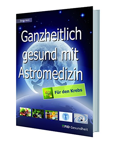 Ganzheitlich gesund mit Astromedizin - für den Krebs Medicine