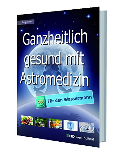 Ganzheitlich gesund mit Astromedizin - für den Wassermann Medicine