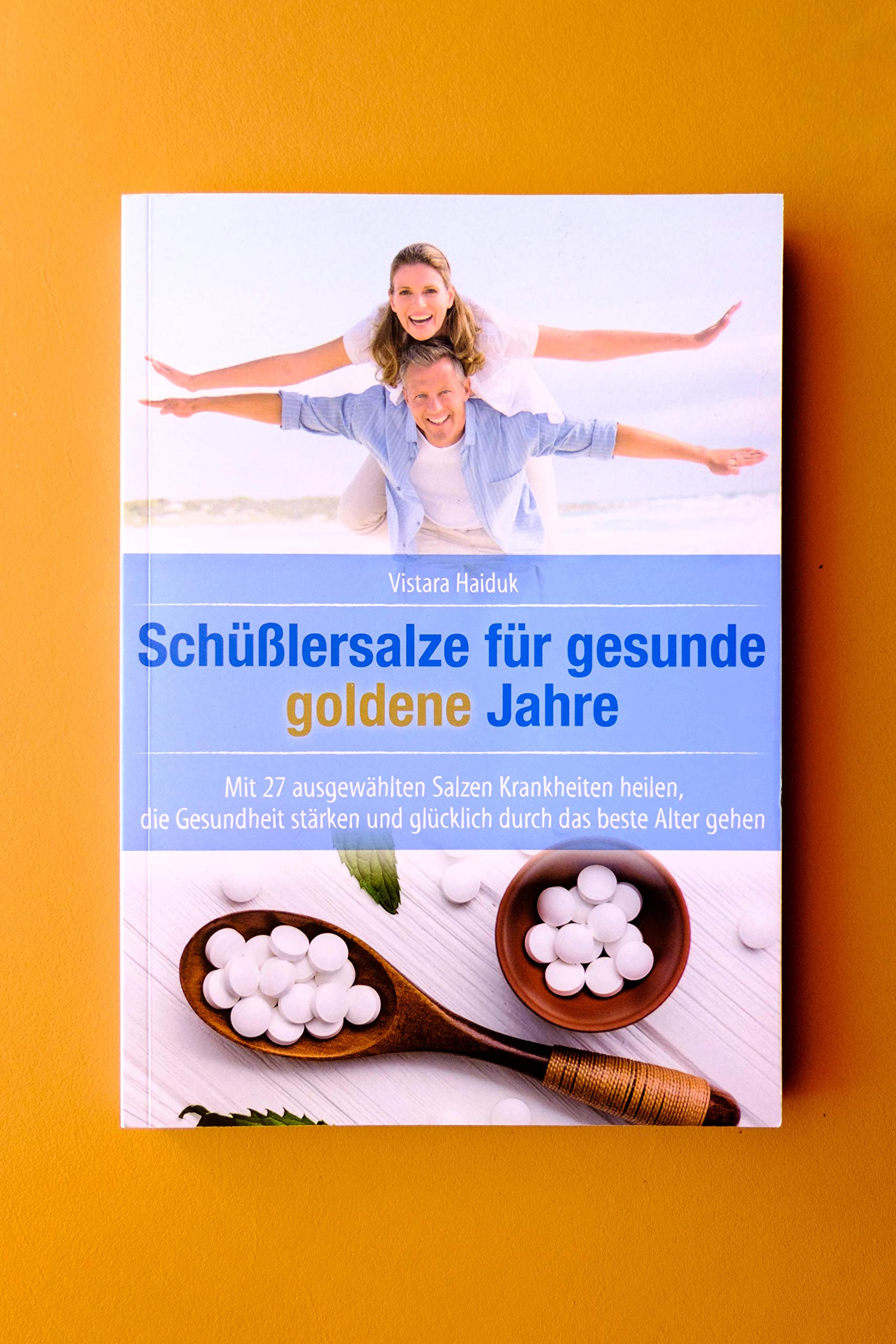 Schüßlersalze für gesunde goldene Jahre: Mit 27 ausgewählten Salzen Krankheiten heilen, die Gesundheit stärken und glücklich durch das beste Alter gehen Medicine