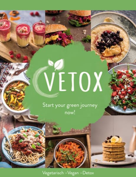 Vetox - Start your green journey now!: Vegetarisch-Vegan-Detox Leisure, Home & Garden