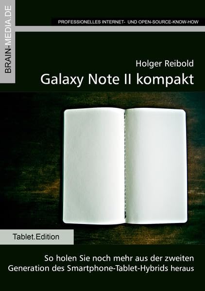 Galaxy Note II kompakt: Tablet Edition. So holen Sie noch mehr aus der zweiten Generation des Smartphone-Tablet-Hybrids heraus Computer Science