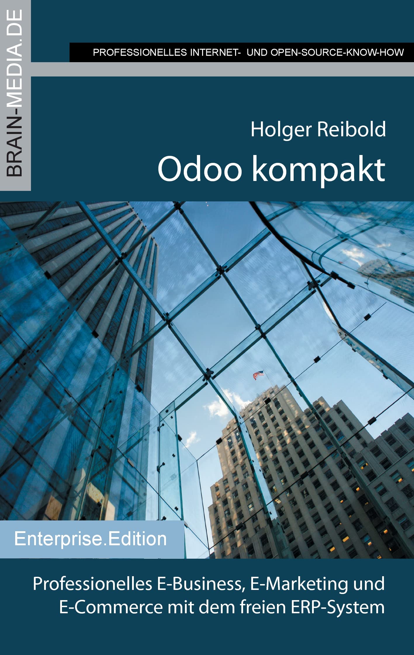 Odoo kompakt: Professionelles E-Business, E-Marketing und E-Commerce mit dem freien ERP-System (Enterprise.Edition) Business, Finance & Career