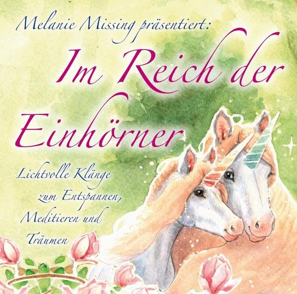 Im Reich der Einhörner. Lichtvolle Klänge zum Entspannen, Meditieren und Träumen Religion & Esotericism