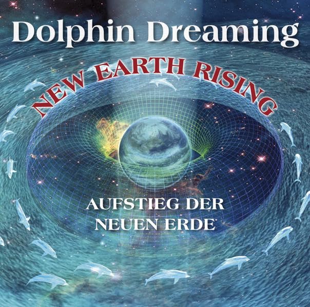 New Earth Rising - Aufstieg der Neuen Erde: Schwingungserhöhung des Lichtkörpers mit Hilfe der Delfinmeister Religion & Esotericism