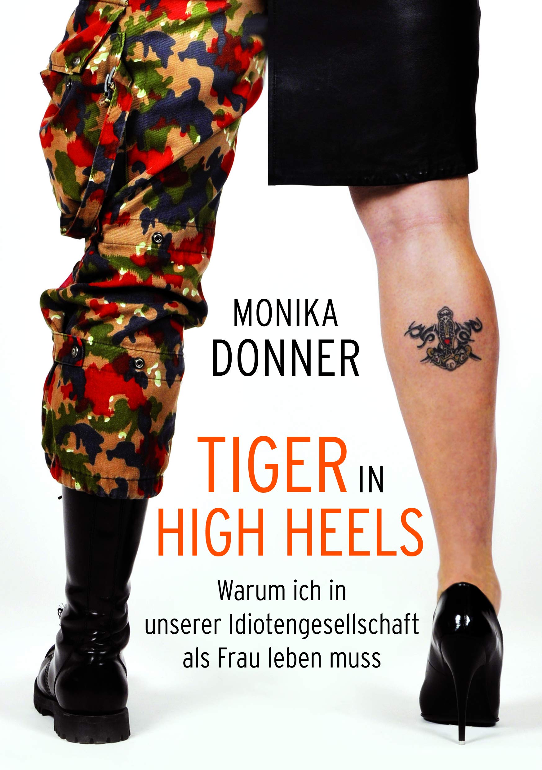 Tiger in High Heels. Warum ich in unserer Idiotengesellschaft als Frau leben muss Partnership & Love