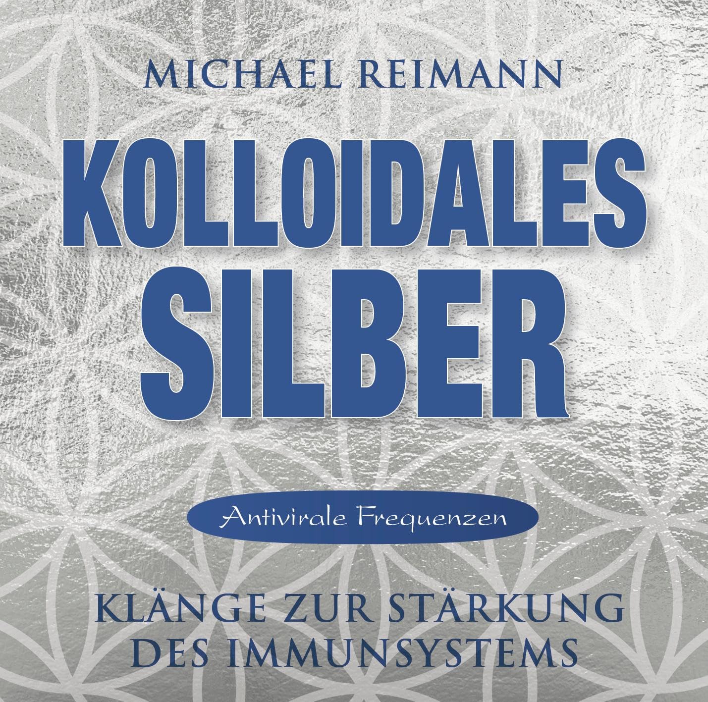 Kolloidales Silber: Klänge zur Stärkung des Immunsystems (Kolloidale Klänge: Musik von Michael Reimann mit heilsamen Frequenzen) Music
