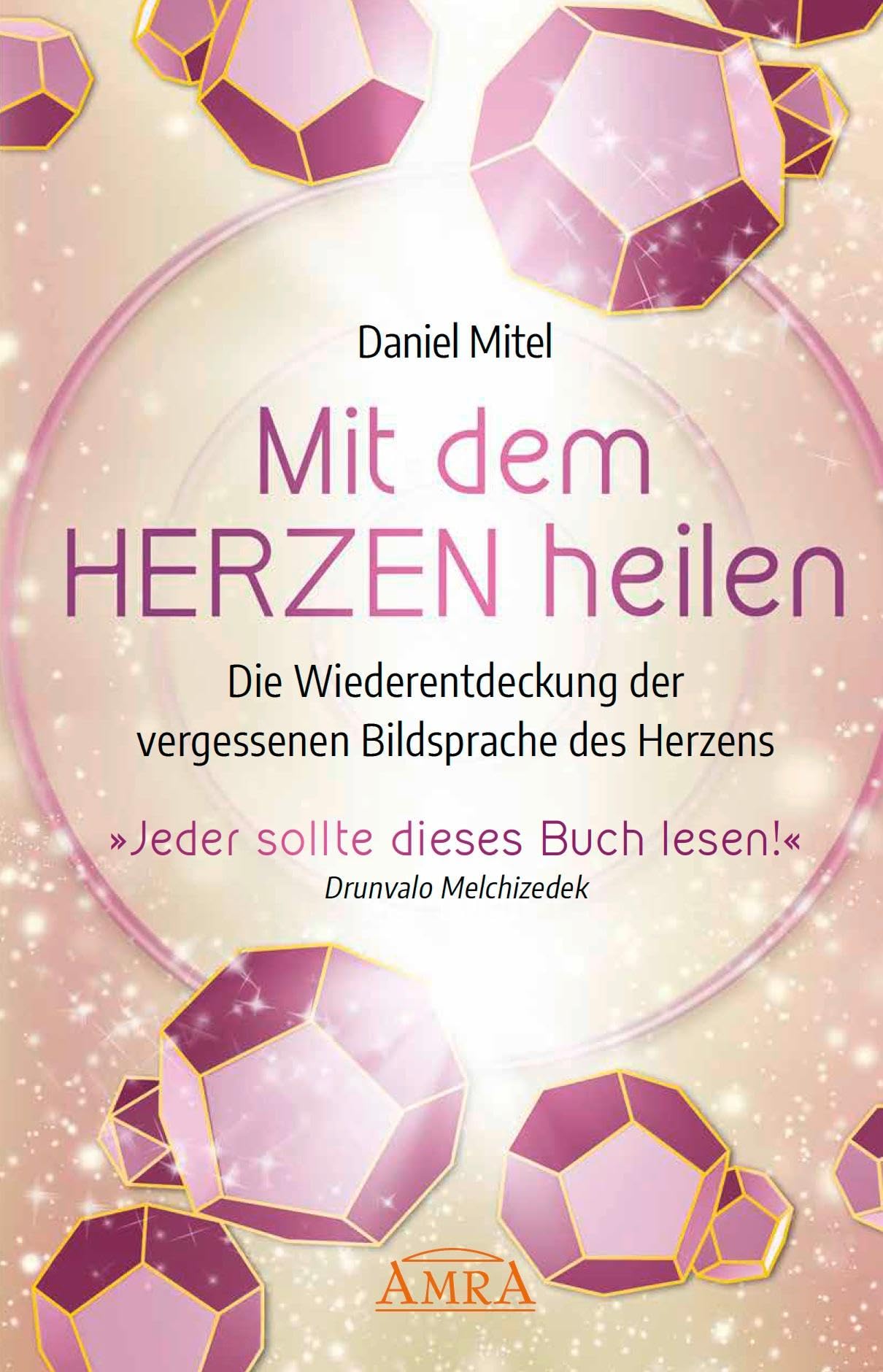 MIT DEM HERZEN HEILEN: Die Wiederentdeckung der vergessenen Bildsprache des Herzens Health, Nutrition & Fitness