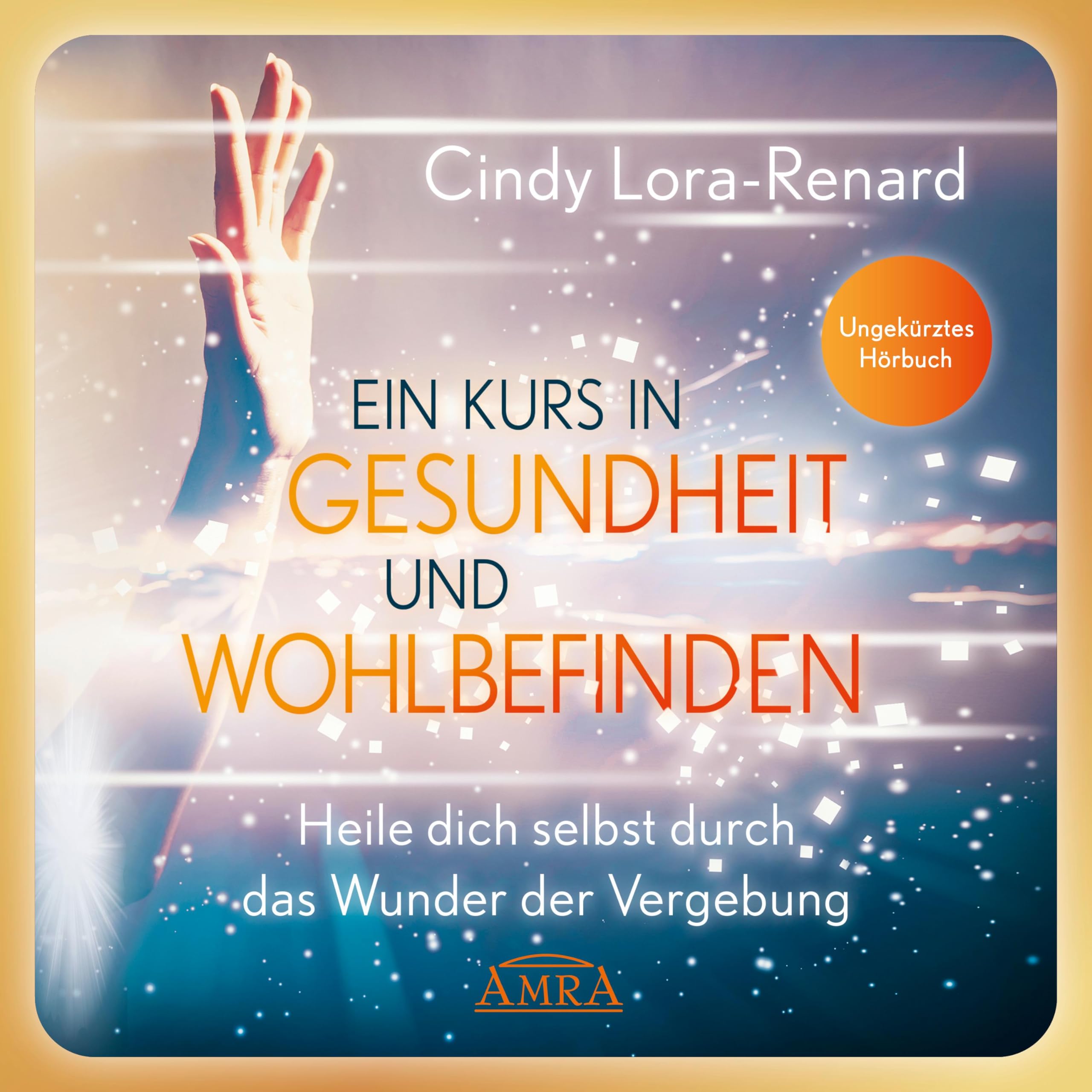 Ein Kurs in Gesundheit und Wohlbefinden (Ungekürztes Hörbuch): Heile dich selbst durch das Wunder der Vergebung Health, Nutrition & Fitness