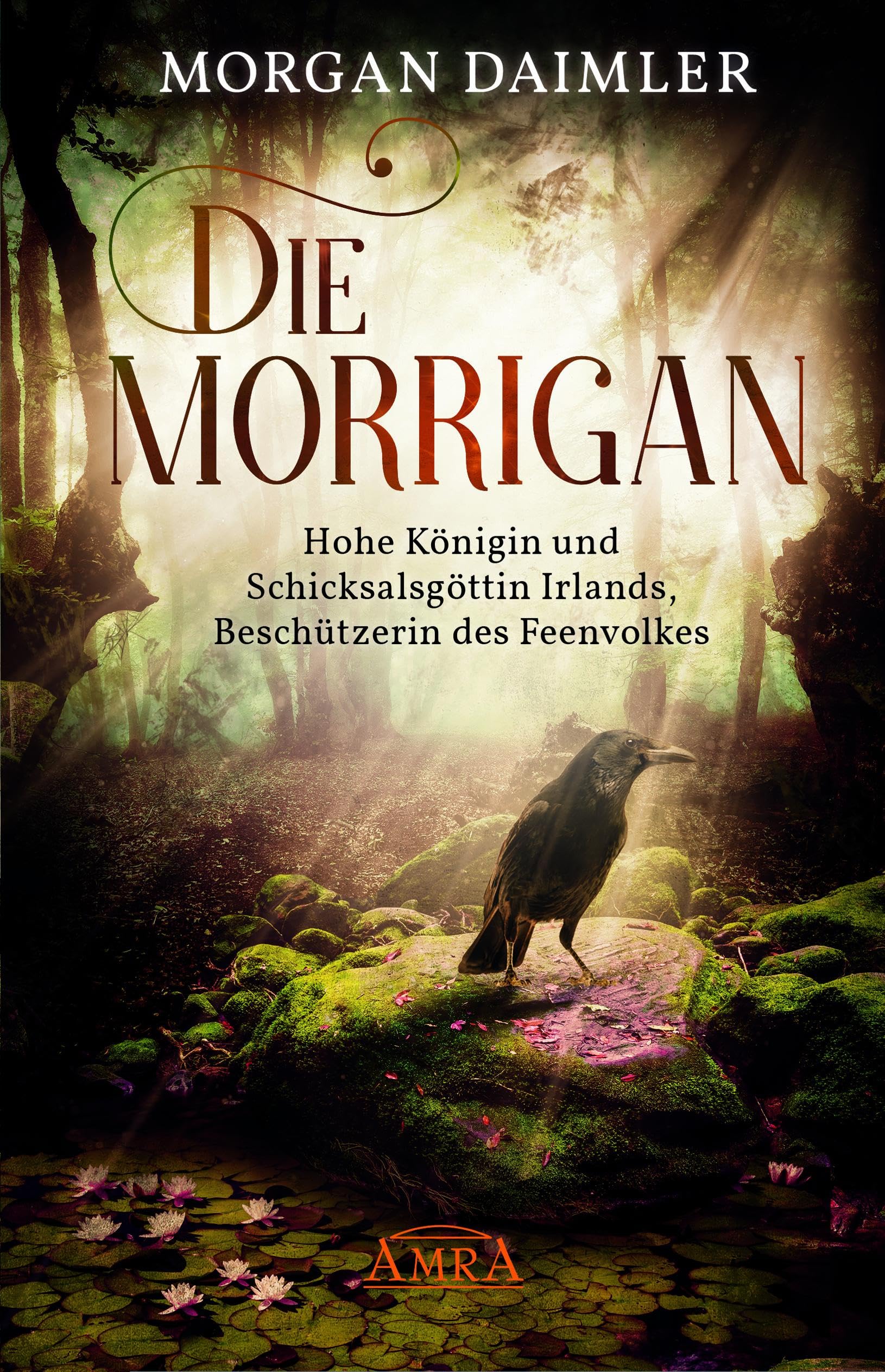 DIE MORRÌGAN: Hohe Königin und Schicksalsgöttin Irlands, Beschützerin des Feenvolkes Religion & Esotericism