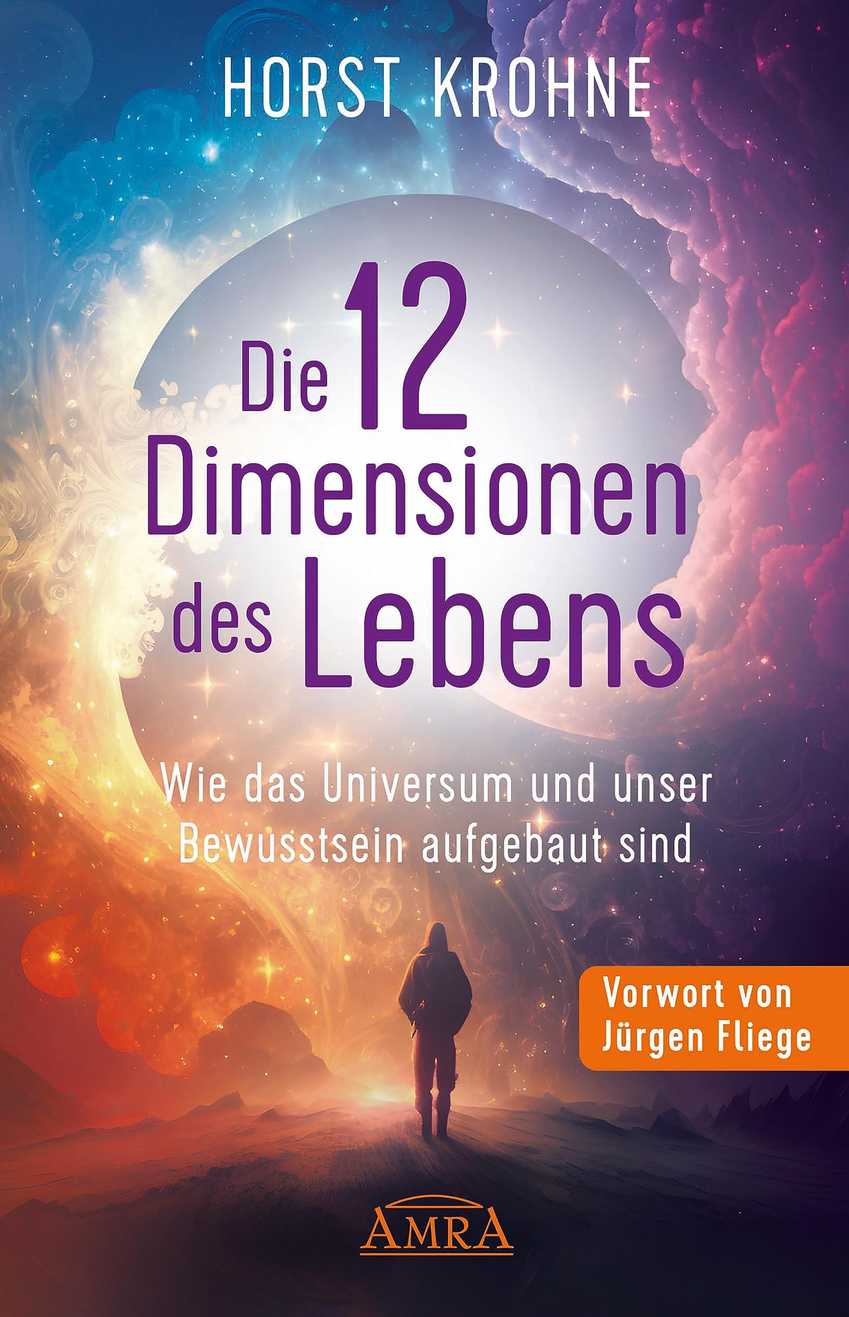 DIE 12 DIMENSIONEN DES LEBENS: Wie das Universum und unser Bewusstsein aufgebaut sind (Erstveröffentlichung) Medicine