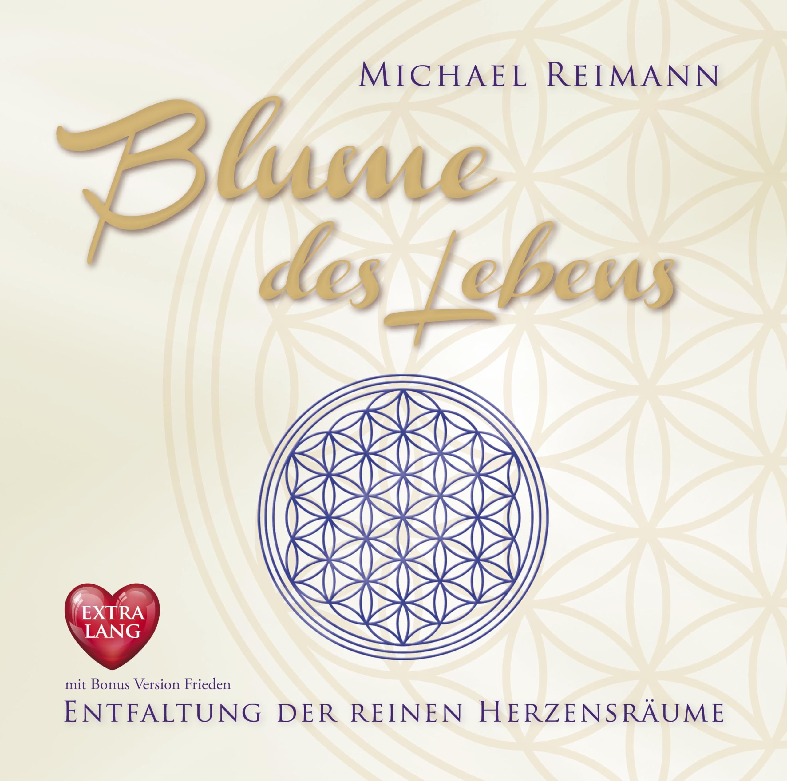 BLUME DES LEBENS : Entfaltung der reinen Herzensräume - mit Bonus Version Frieden Medicine