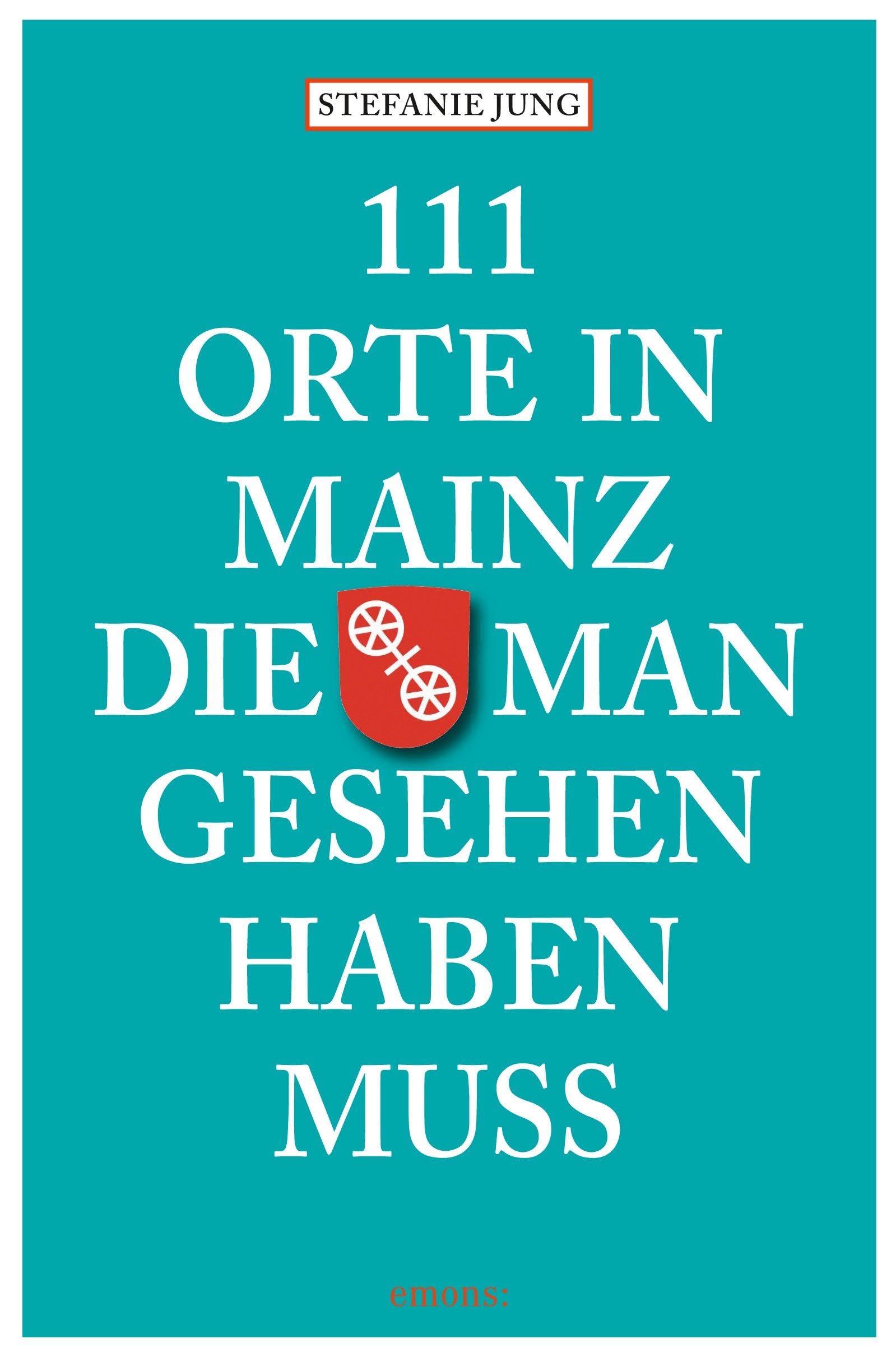 111 Orte in Mainz die man gesehen haben muss Leisure, Home & Garden