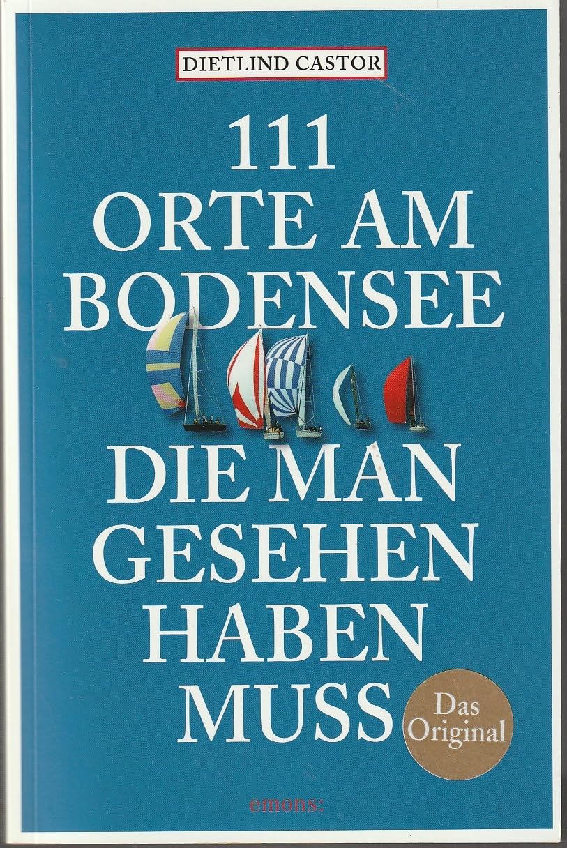 111 Orte am Bodensee, die man gesehen haben muss Leisure, Home & Garden