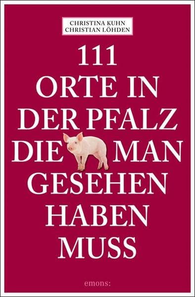 111 Orte in der Pfalz, die man gesehen haben muss Leisure, Home & Garden