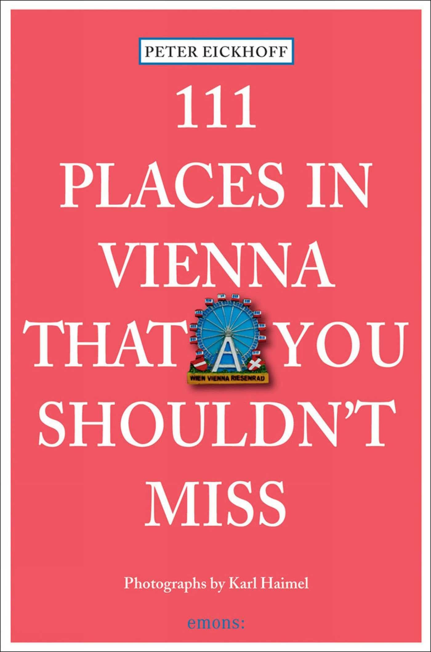 111 Places in Vienna that you shouldn't miss Leisure, Home & Garden