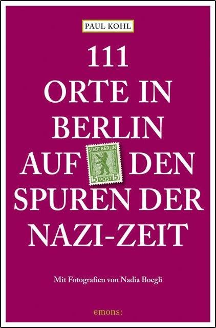 111 Orte in Berlin auf den Spuren der Nazi-Zeit Leisure, Home & Garden