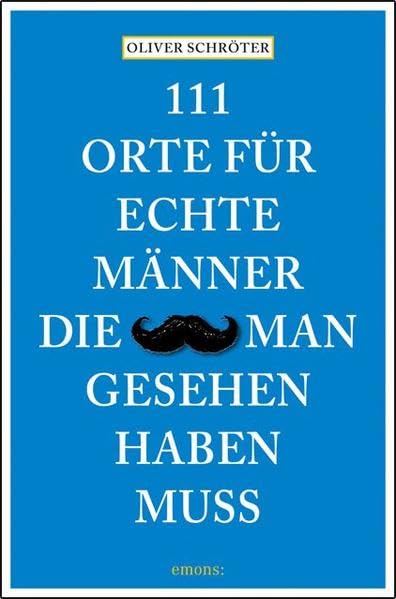 111 Orte für echte Männer, die man gesehen haben muss Leisure, Home & Garden