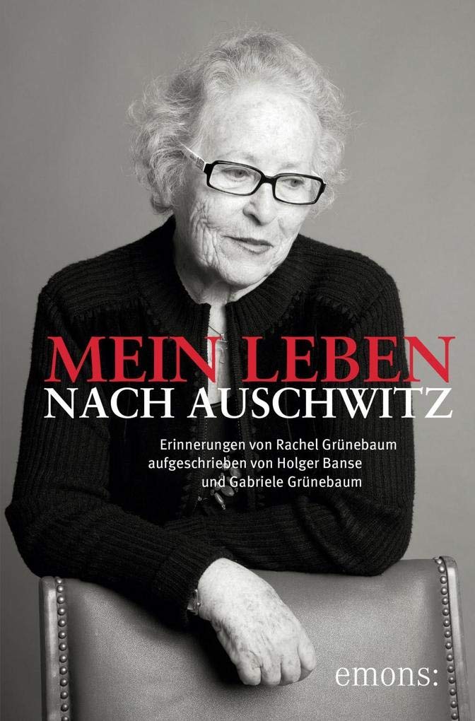 Mein Leben nach Auschwitz: Erinnerungen von Rachel Grünbaum: Erinnerungen von Rachel Grünebaum (NS-Dokumentation) Art & Literature