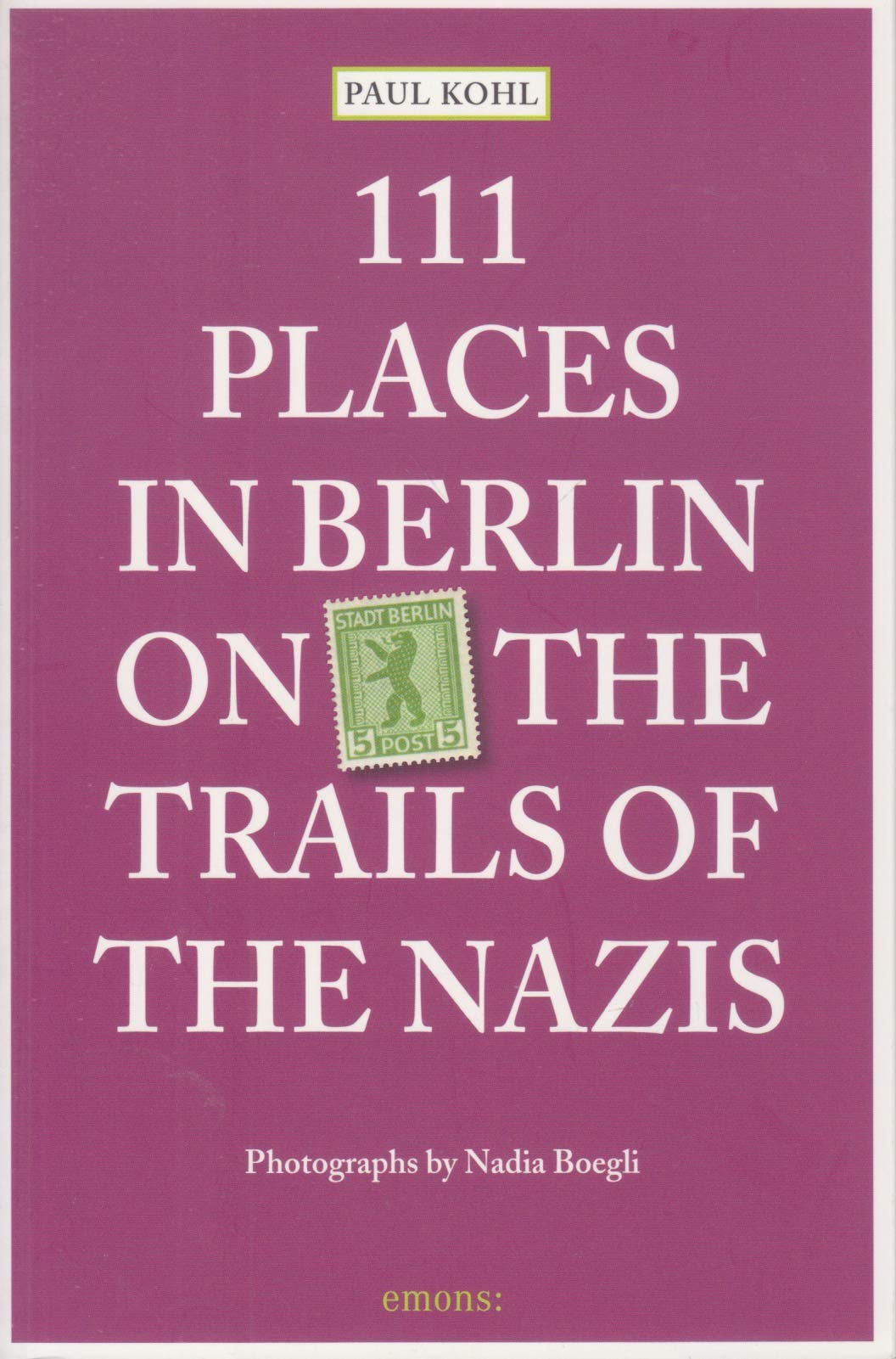 111 Places in Berlin - on the trail of the Nazis Leisure, Home & Garden