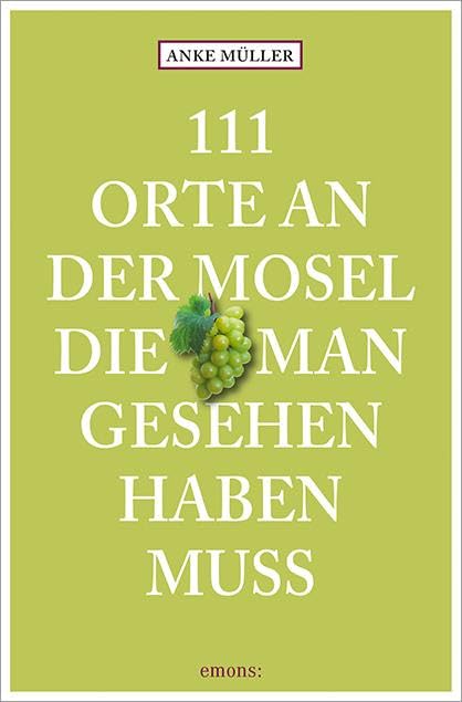 111 Orte an der Mosel, die man gesehen haben muss Leisure, Home & Garden