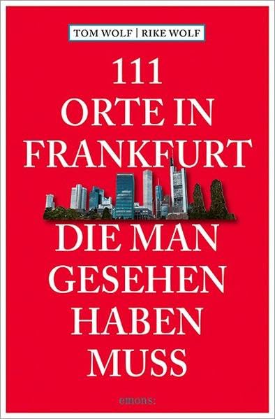 111 Orte in Frankfurt, die man gesehen haben muss Leisure, Home & Garden