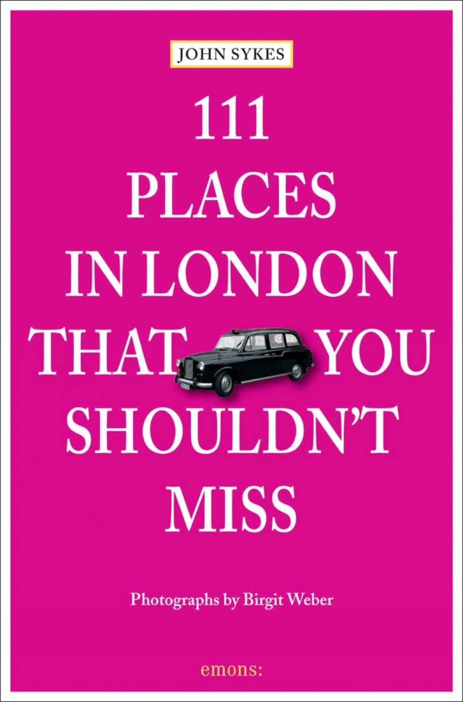 111 Places in London, that you shouldn't miss Leisure, Home & Garden