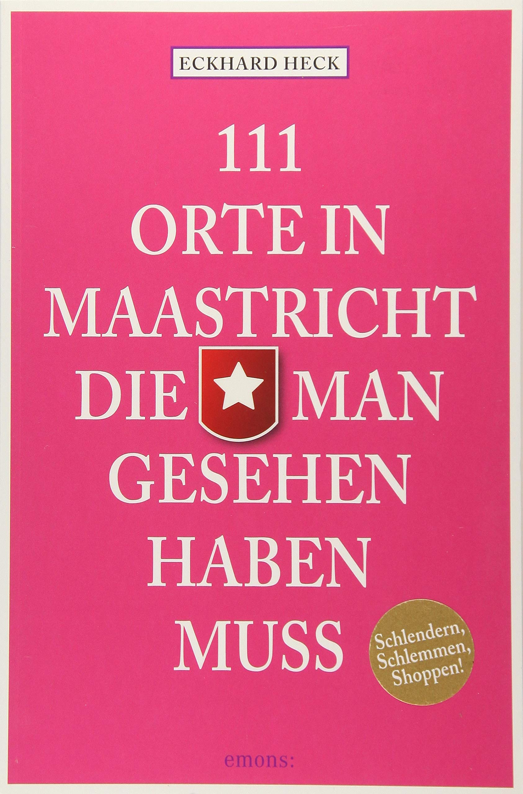 111 Orte in Maastricht, die man gesehen haben muss Leisure, Home & Garden