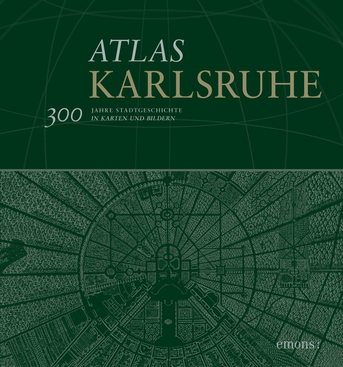 Atlas Karlsruhe: 300 Jahre Stadtgeschichte in Karten und Bildern Leisure, Home & Garden