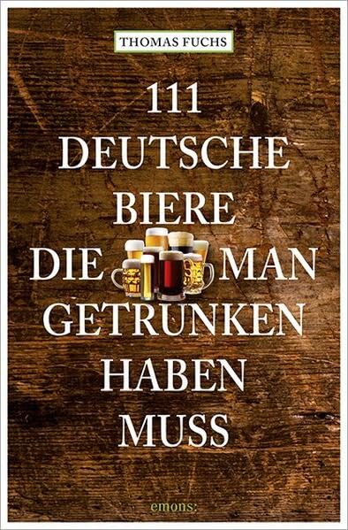 111 Deutsche Biere, die man getrunken haben muss Leisure, Home & Garden