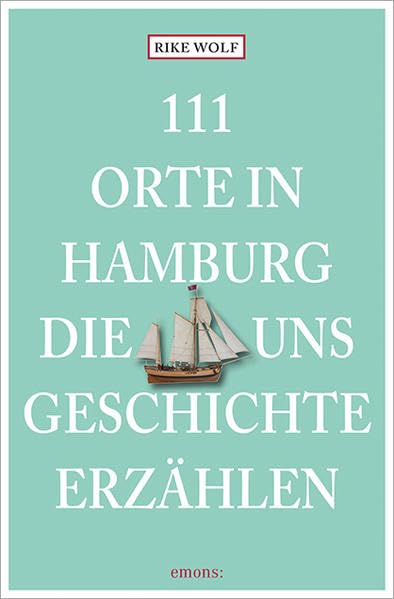 111 Orte in Hamburg, die uns Geschichte erzählen book