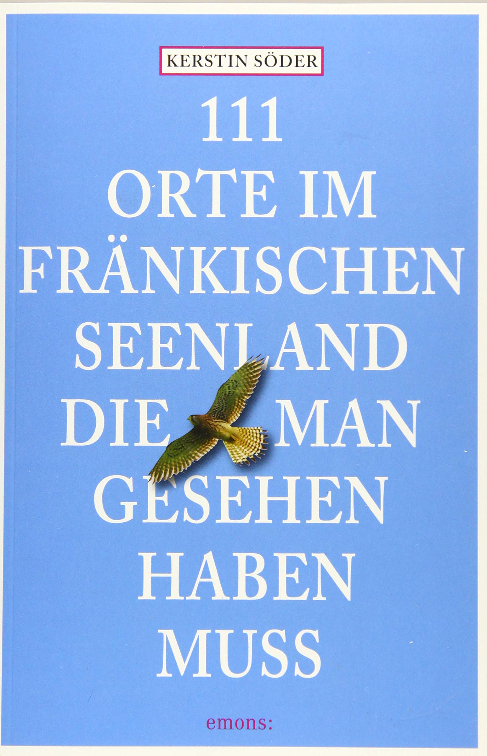 111 Orte im Fränkischen Seenland, die man gesehen haben muss Leisure, Home & Garden